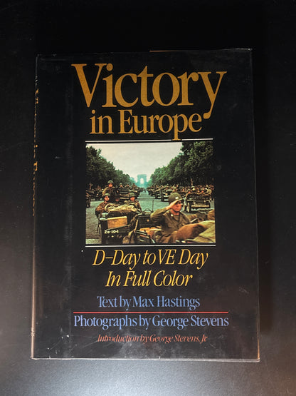 Victory in Europe: D-Day to V-E Day in Full Color