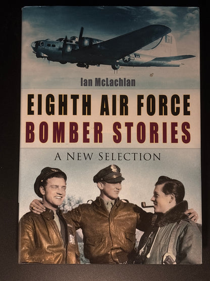 Eighth Air Force Bomber Stories A New Selection