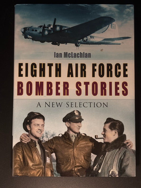 Eighth Air Force Bomber Stories A New Selection