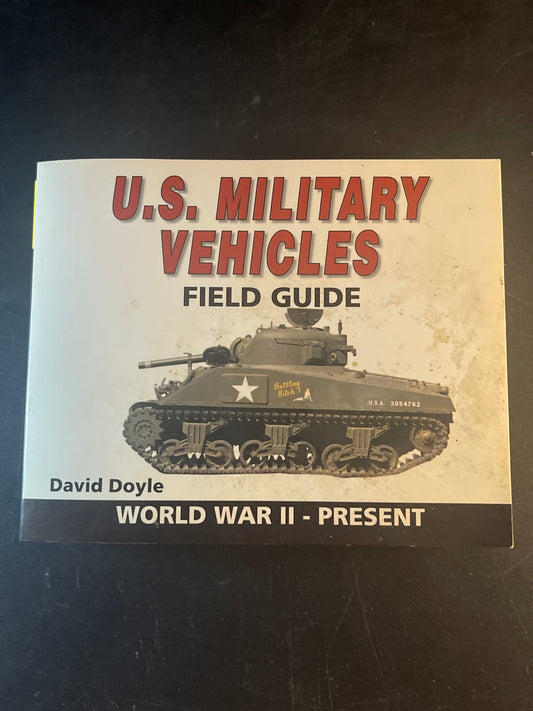 U.S. Military Vehicles Field Guide World War II - Present