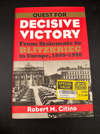 Quest for Decisive Victory: From Stalemate to Blitzkrieg in Europe, 1899-1940