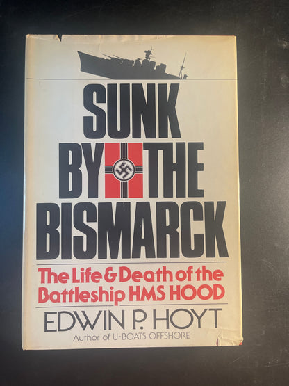 Sunk by the Bismarck : The Life & Death of the Battleship HMS Hood