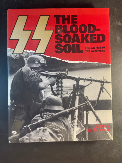 SS The Blood-soaked Soil : the Battles of the Waffen-SS