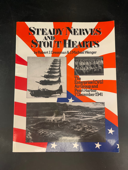 Steady Nerves and Stout Hearts The Enterprise (CV6) Air Group and Pearl Harbor, 7 December 1941