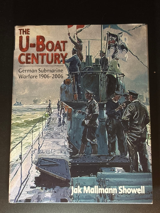 The U-Boat Century German Submarine Warfare 1906-2006