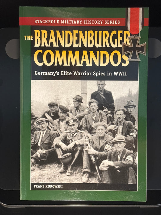 The Brandenburger Commandos Germany's Elite Warrior Spies in World War II