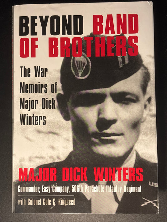 Beyond Band of Brothers The War Memoirs of Major Dick Winters