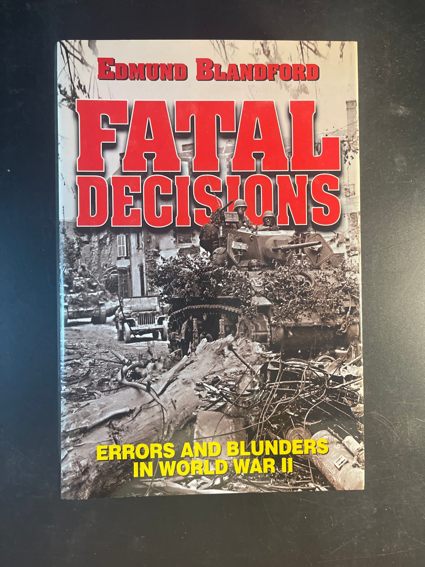 Fatal Decisions Errors and Blunders in World War II