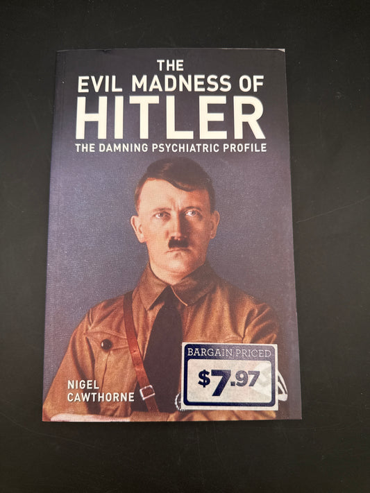 The Evil Madness of Hitler The Damning Psychiatric Profile