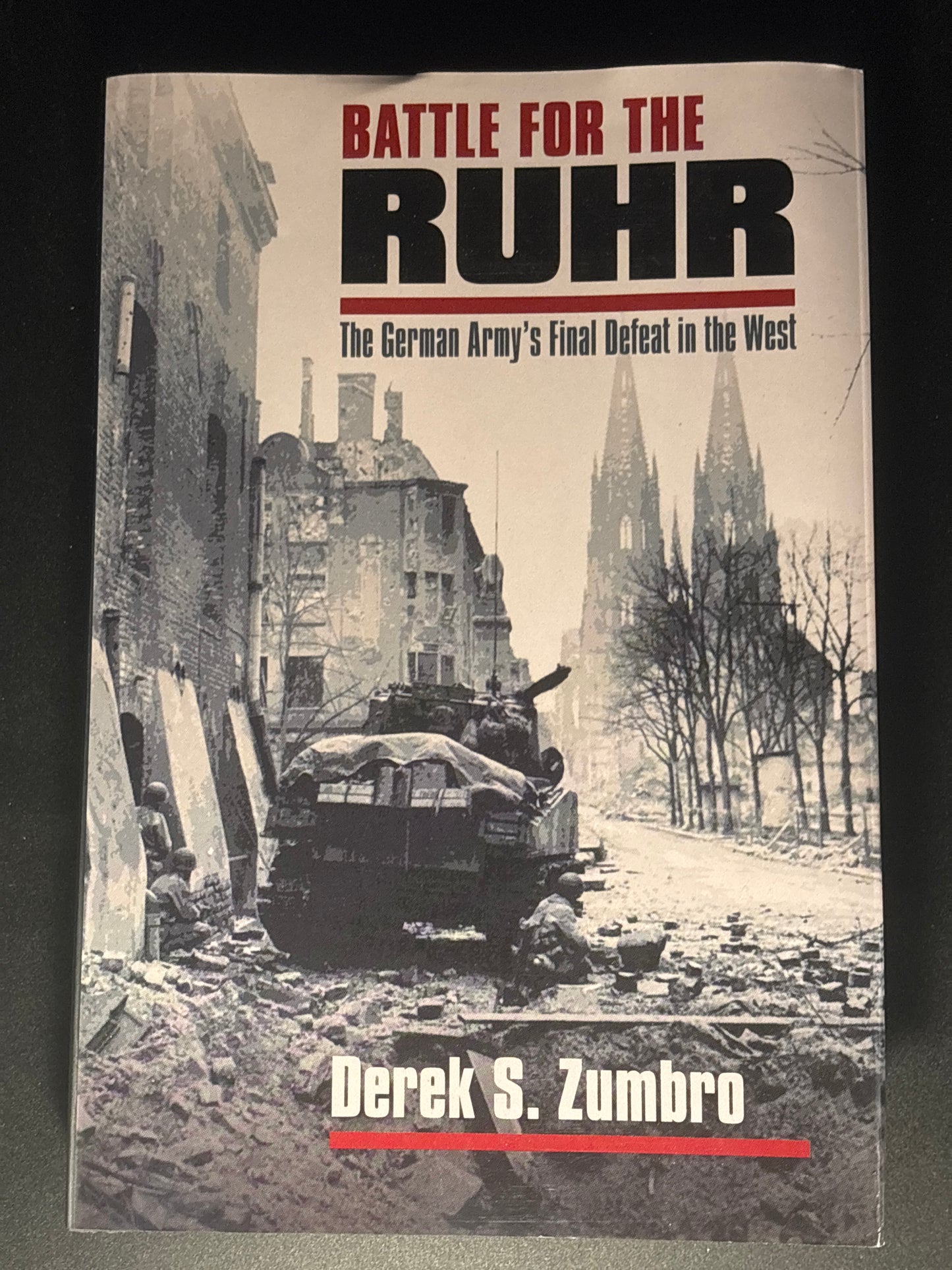 Battle for the Ruhr: The German Army's Final Defeat in the West (Modern War Studies)
