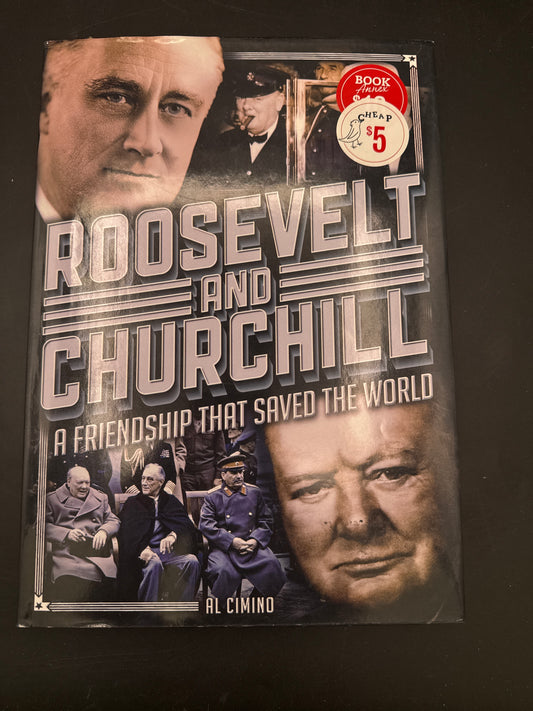 Roosevelt and Churchill A Friendship That Saved the World