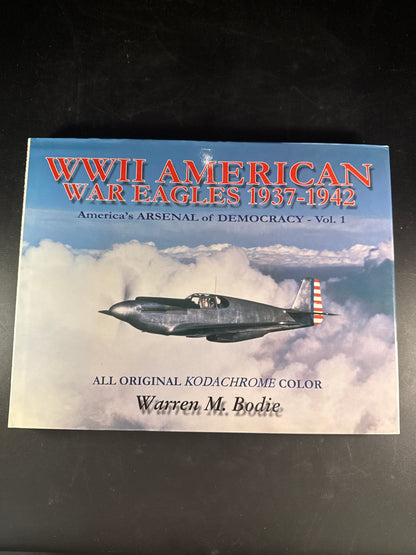 WWII American War Eagles 1937-1942 America's Arsenal of Democracy, Vol. 1