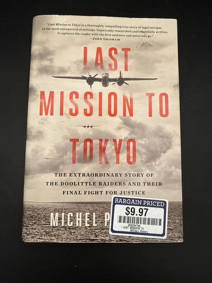 Last Mission to Tokyo The Extraordinary Story of the Doolittle Raiders and Their Final Fight for Justice