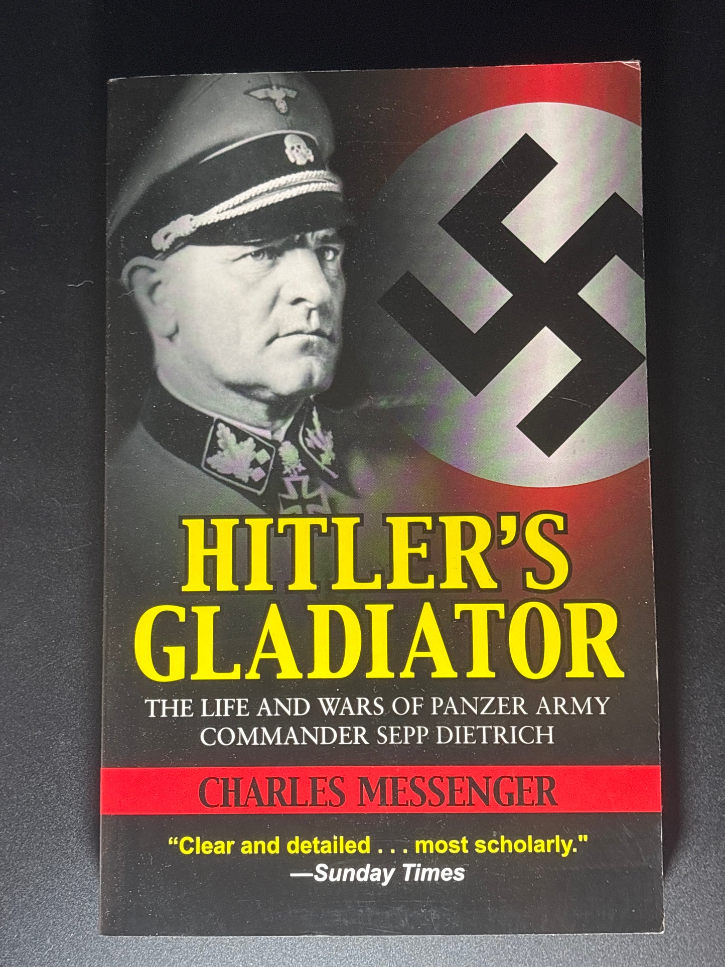 Hitler's Gladiator The Life and Wars of Panzer Army Commander Sepp Dietrich