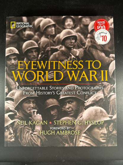 Eyewitness to WWII Unforgettable Stories and Photographs from History's Greatest Conflict