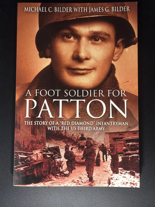 A Footsoldier for Patton The Story of a Red Diamond Infantryman with the U. S. Third Army