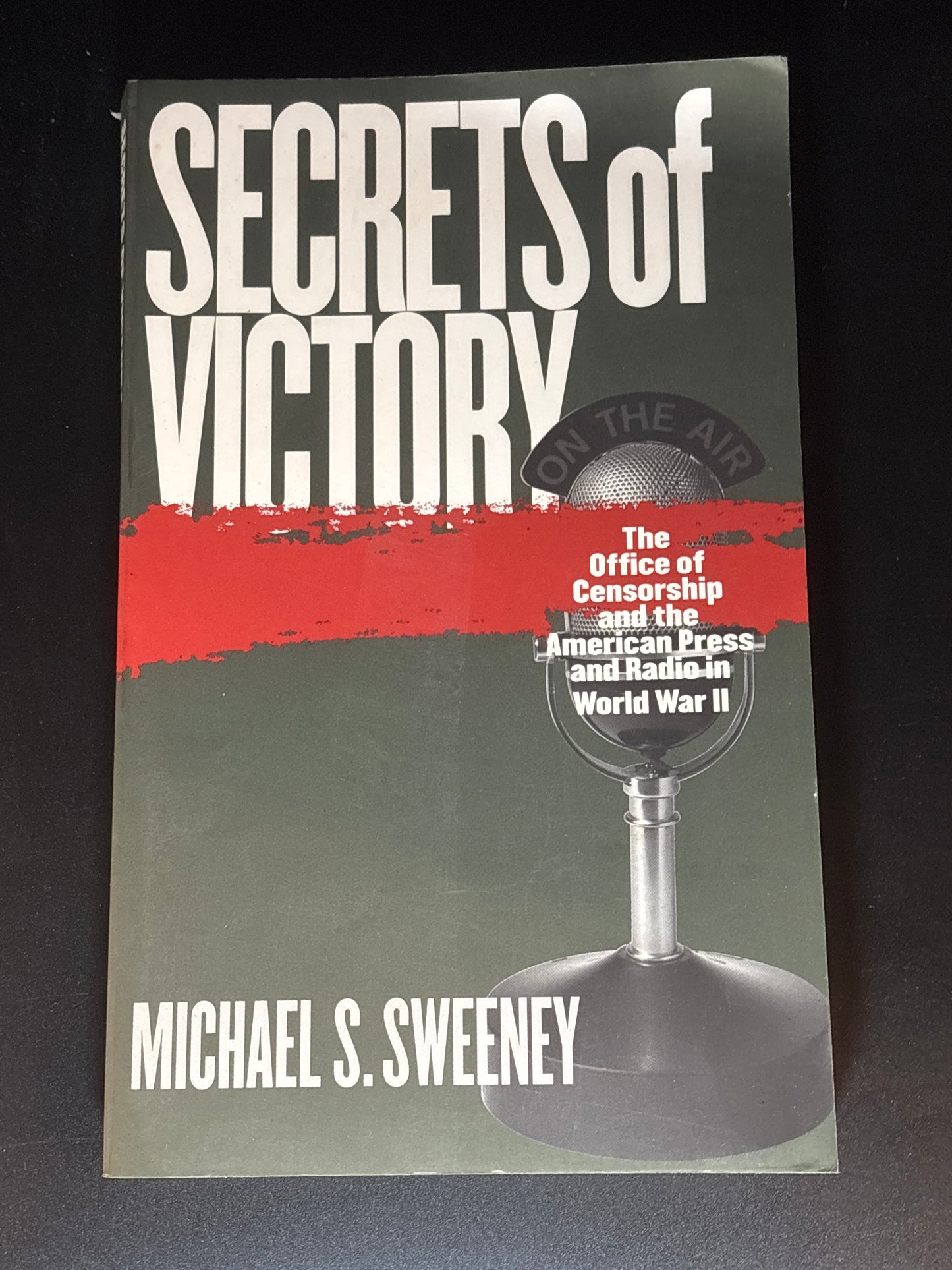 Secrets of Victory The Office of Censorship and the American Press and Radio in World War II