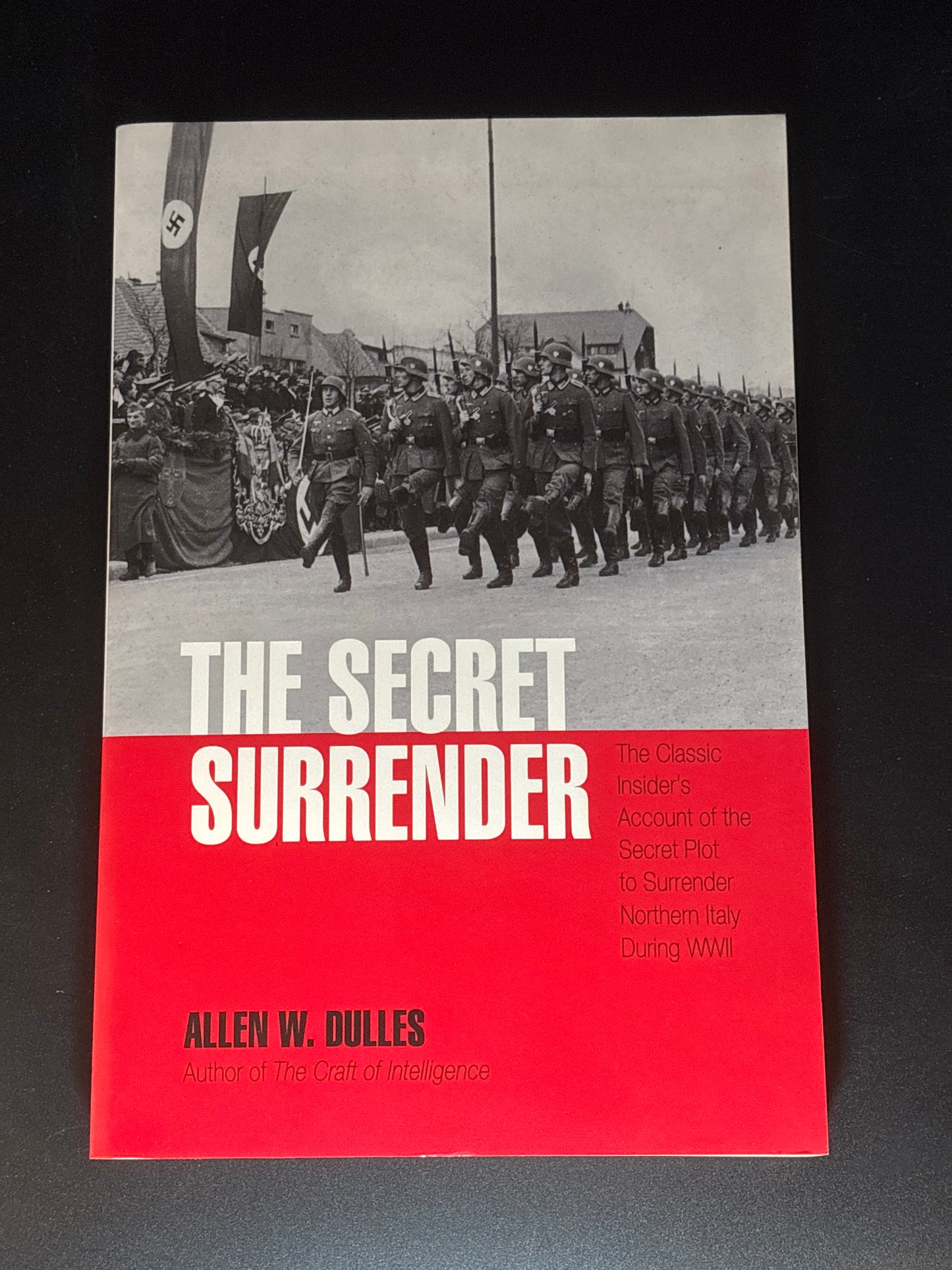 The Secret Surrender The Classic Insider's Account of the Secret Plot to Surrender Northern Italy During WWII
