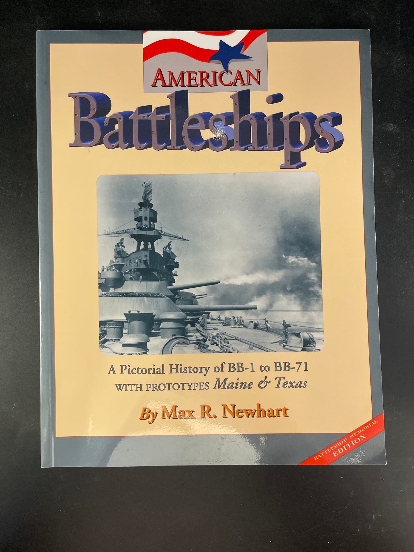American Battleships A Pictorial History of BB-1 to BB-71, with Prototypes Maine & Texas
