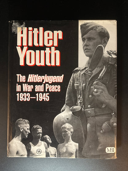 Hitler Youth The Hitlerjugend in War and Peace, 1933-1945