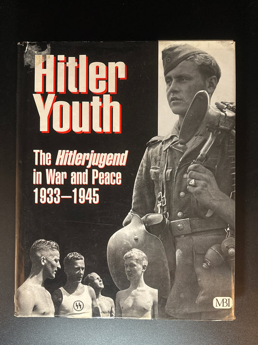 Hitler Youth The Hitlerjugend in War and Peace, 1933-1945