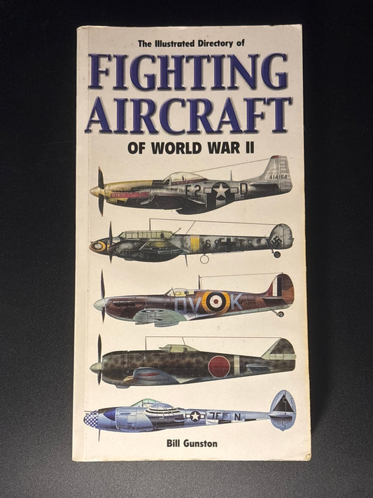 The Illustrated Directory of Fighting Aircraft of World War II
