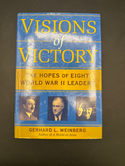 Visions of Victory The Hopes of Eight World War II Leaders