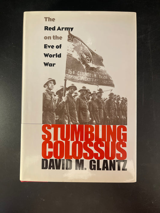 Stumbling Colossus: The Red Army on the Eve of World War (Modern War Studies)