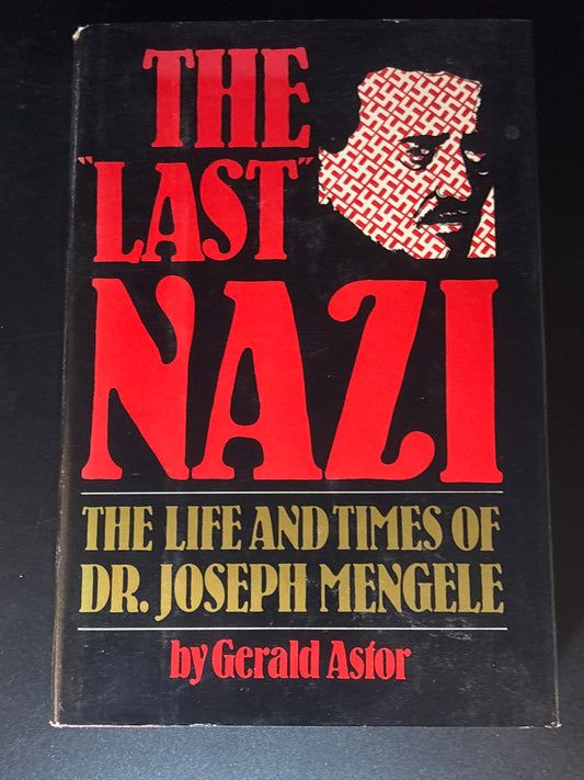 The Last Nazi: The Life and Times of Dr. Joseph Mengele