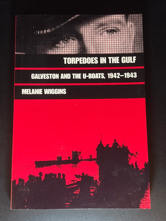 Torpedoes in the Gulf Galveston and the U-boats, 1942-1943