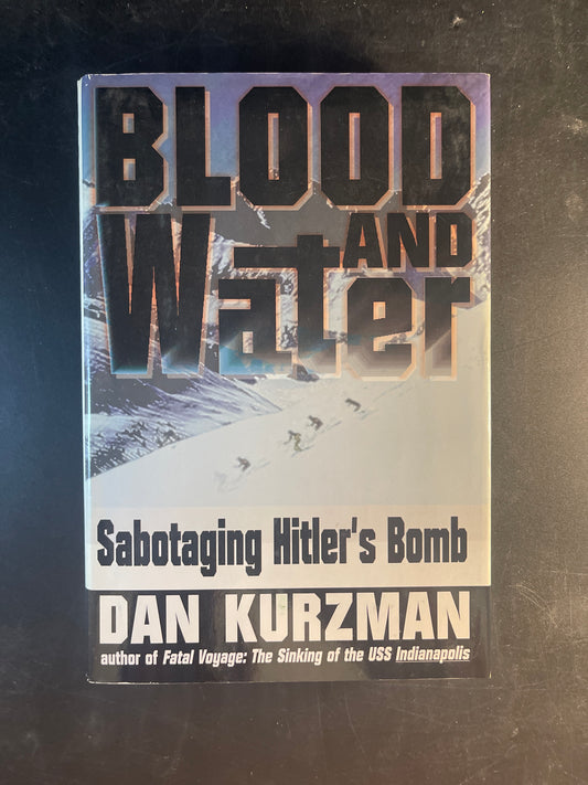 Blood and Water Sabotaging Hitler's Bomb