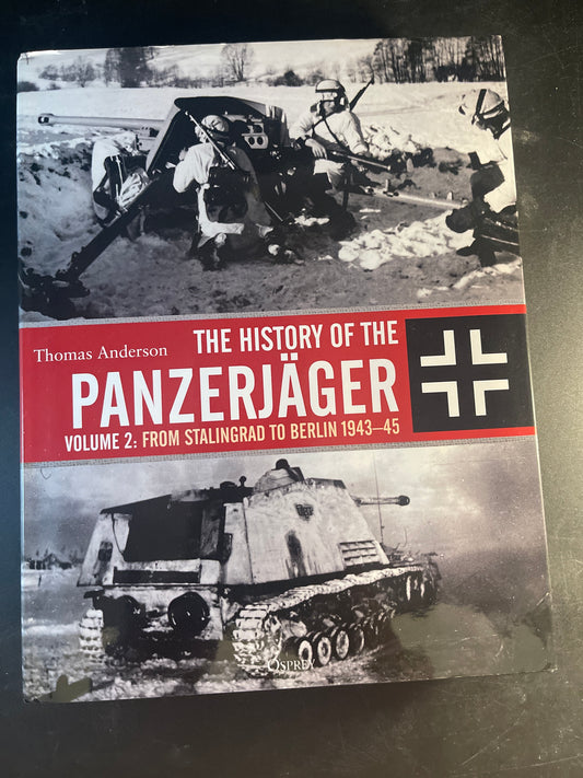 The History of the Panzerjäger Volume 2: From Stalingrad to Berlin 1943–45