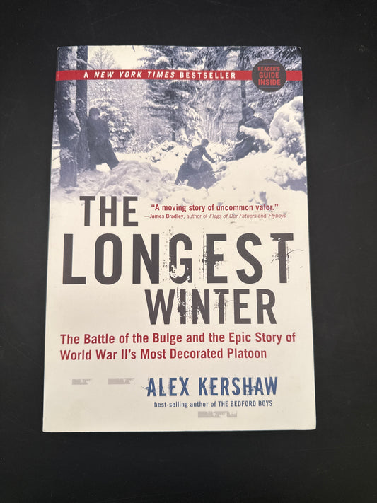 The Longest Winter The Battle of the Bulge and the Epic Story of World War II's Most Decorated Platoon