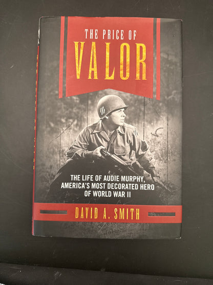 The Price of Valor The Life of Audie Murphy, America's Most Decorated Hero of World War II