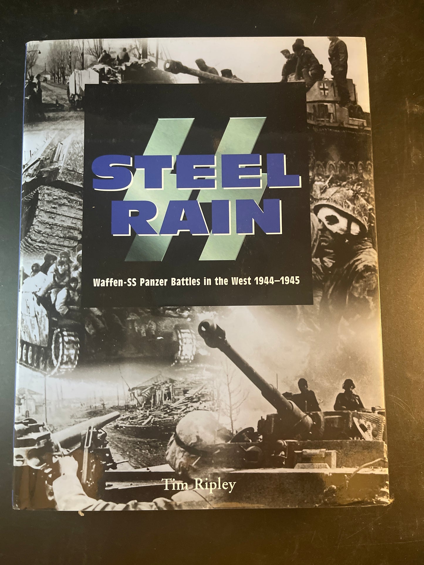 Steel Rain Waffen-SS Panzer Battles in the West 1944-1945