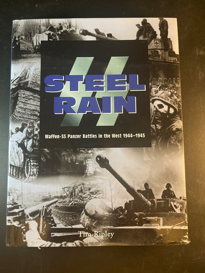 Steel Rain Waffen-SS Panzer Battles in the West 1944-1945