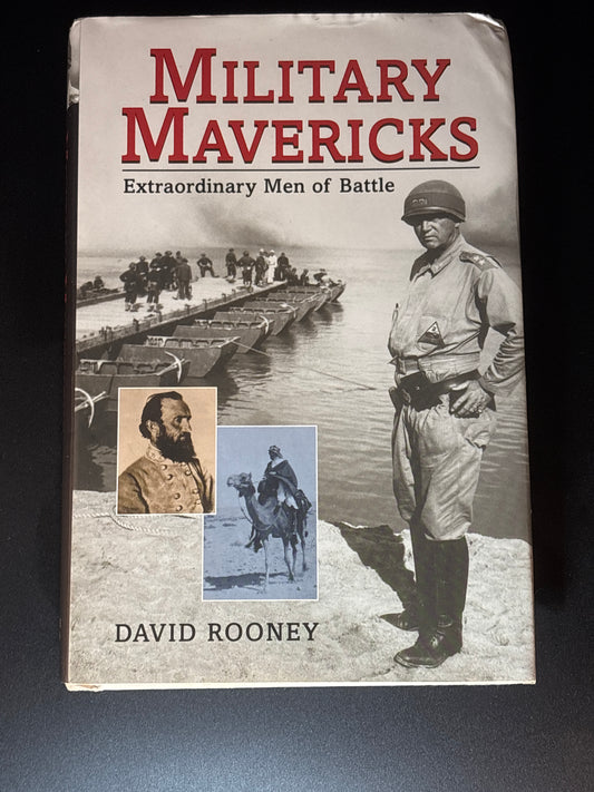 Military Mavericks Extraordinary Men of Battle