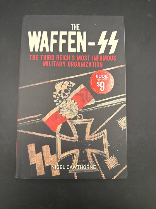 The Waffen-ss: The Third Reich's Most Infamous Military Organization