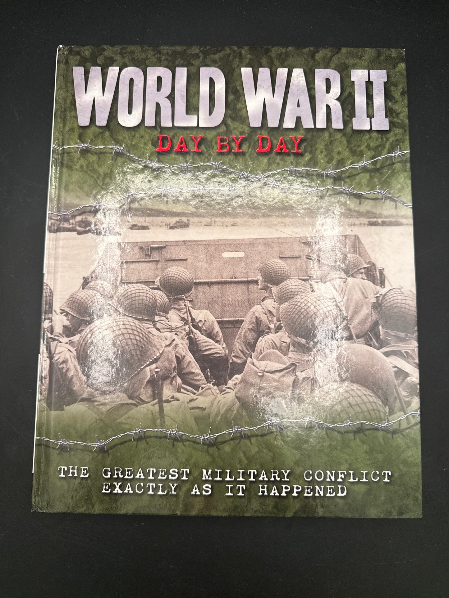 World War II Day by Day The Greatest Military Conflict Exactly as it Happened