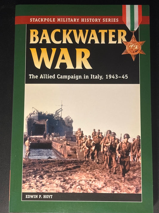 Backwater War The Allied Campaign in Italy, 1943-45