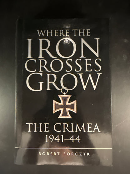 Where the Iron Crosses Grow The Crimea 1941–44