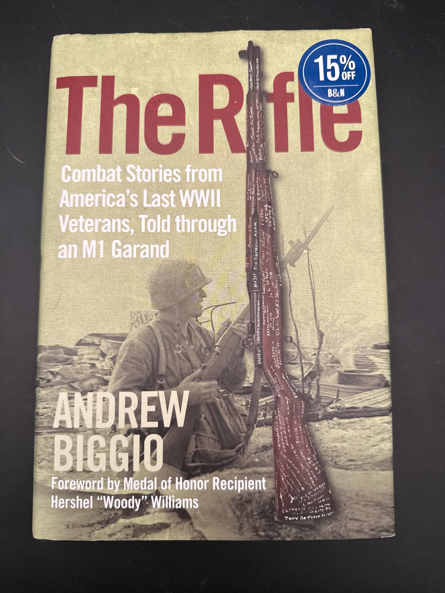 The Rifle Combat Stories from America's Last WWII Veterans, Told Through an M1 Garand