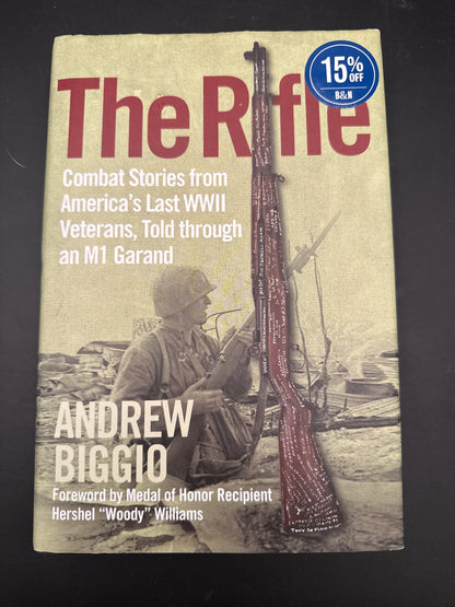 The Rifle Combat Stories from America's Last WWII Veterans, Told Through an M1 Garand
