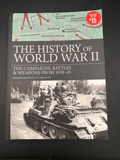 The History of World War II: The Campaigns, Battles and Weapons from 1939–45