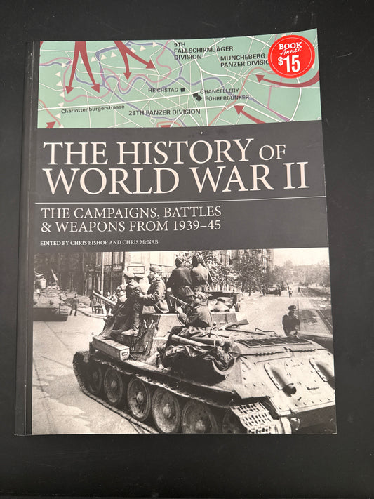 The History of World War II: The Campaigns, Battles and Weapons from 1939–45