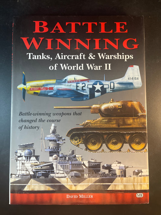 Battle Winning Tanks, Aircraft & Warships of World War II