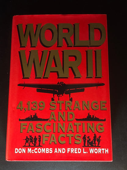 World War II Strange and Fascinating Facts : 4139 Entries about the People, the Battles, and the Events