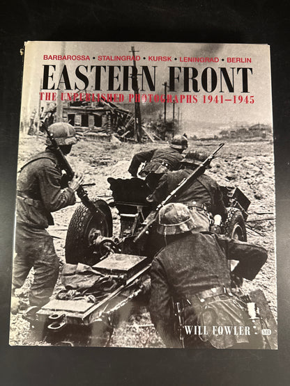 Eastern Front The Unpublished Photographs, 1941-1945