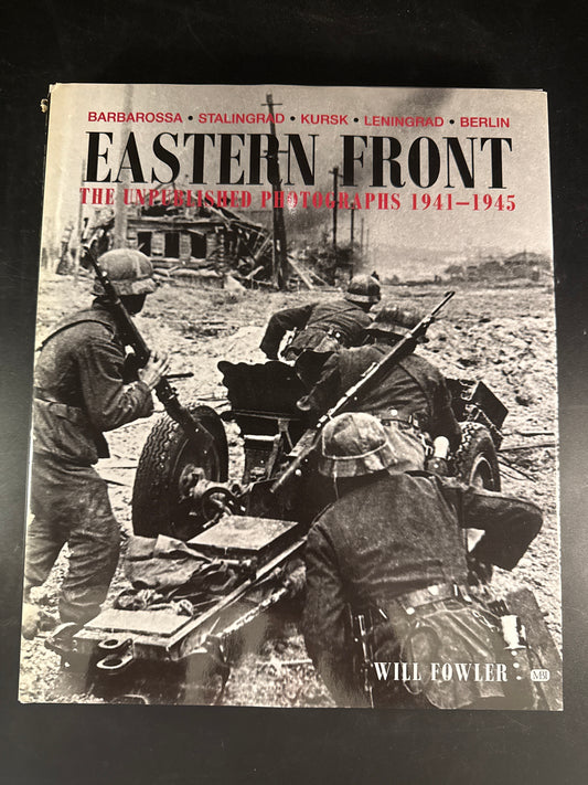 Eastern Front The Unpublished Photographs, 1941-1945