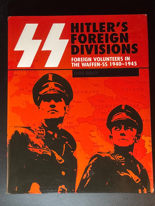 SS Hitler's Foreign Divisions: Foreign Volunteers in the Waffen SS 1940-1945